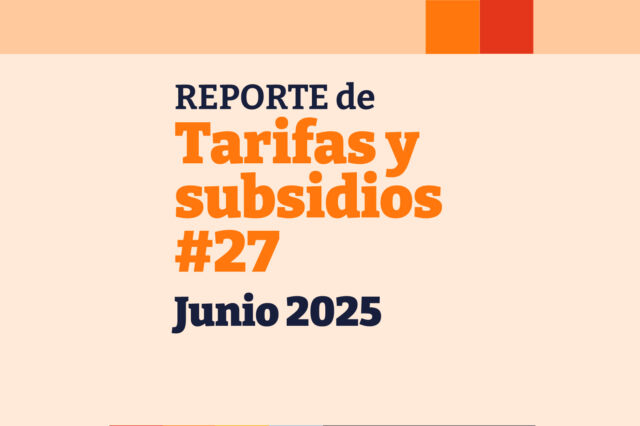 Reporte de tarifas y subsidios | Junio 2025